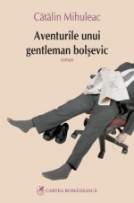 Aventurile unui gentleman bolșevic - Catalin Mihuleac