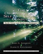 The Organizational Self and Ethical Conduct: Sunlit Virtue and Shadowed Resistance - James Arthur Anderson, Robert C. Solomon, Elaine E. Englehardt