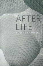 After Life - Eugene Thacker