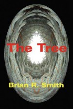 The Tree - Brian R. Smith