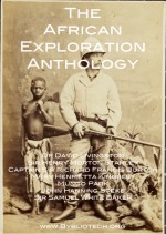 The African Exploration Anthology: The Personal Accounts of the Victorian Explorers of Africa - Mungo Park, Richard Francis Burton, John Hanning Speke, David Livingstone, Henry M. Stanley, Samuel Baker, Mary H Kingsley