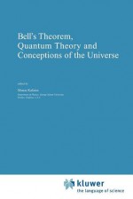 Bell's Theorem, Quantum Theory and Conceptions of the Universe - Minas C. Kafatos