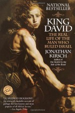 King David: The Real Life of the Man Who Ruled Israel - Jonathan Kirsch