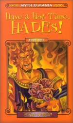 Have a Hot Time, Hades! - Kate McMullan, David LaFleur