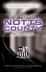 The Official Notts County Quiz Book - Chris Cowlin, Kevin Snelgrove, Les Bradd