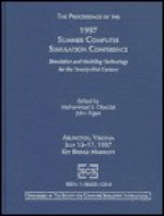 The Proceedings of the 1997 Summer Computer Simulation Conference: Simulation and Modeling Technology for the Twenty-First Century (Summer Computer Simulation ... the Summer Computer Simulation Conference) - Mohammad S. Obaidat, John Illgen