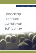 Leadership Processes and Follower Self-Identity - Robert G. Lord, Douglas J. Brown