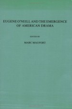 Eugene O'Neill and the Emergence of American Drama (Costerus NS 75) (Costerus New Series) - Marc Maufort