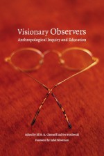 Visionary Observers: Anthropological Inquiry and Education - Jill B.R. Cherneff, Sydel Silverman