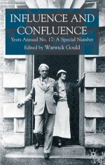 Influence and Confluence: Yeats Annual No. 17: A Special Number - Warwick Gould