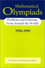 Mathematical Olympiads 1998 1999: Problems and Solutions from Around the World - Titu Andreescu