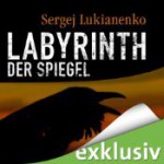 Labyrinth der Spiegel - Sergei Lukyanenko, Rainer Fritzsche