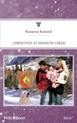 Mills & Boon : Christmas At Shadow Creek (The Birth Place) - Roxanne Rustand