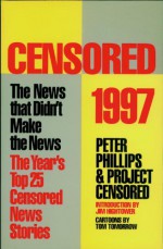 Censored 1997: The Year's Top 25 Censored Stories - Project Censored