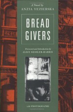 Bread Givers - Anzia Yezierska