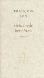 Gemengde berichten - François Bon, Marianne Kaas