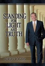 Standing for the Light and Truth - Adrian Rogers