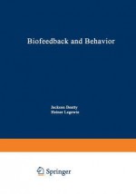 Biofeedback and Behavior (NATO Conference Series: III, Human Factors) - Jackson Beatty