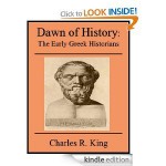 Dawn of History: The Early Greek Historians - Charles R. King