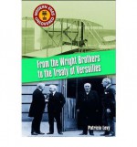 From the Wright Brothers to the Treaty of Versailles: The 1900s to 1918 - Patricia Levy, Sean Sheehan