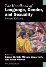 The Handbook of Language, Gender, and Sexuality - Susan Ehrlich, Miriam Meyerhoff