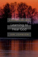 Learning to Hear God: A Personal Retreat Guide - Jan Johnson