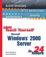 Sams Teach Yourself Microsoft Windows 2000 Server in 24 Hours - Barrie Sosinsky