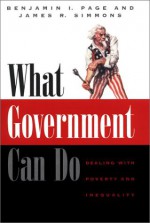 What Government Can Do: Dealing with Poverty and Inequality - Benjamin I. Page, James Roy Simmons, James R. Simmons