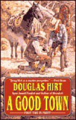 A Good Town - Douglas Hirt