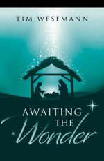 Awaiting The Wonder - Daily Devotions For Advent - Tim Wesemann