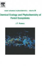 Chemical Ecology and Phytochemistry of Forest Ecosystems: Proceedings of the Phytochemical Society of North America - John T. Romeo