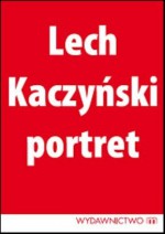 Lech Kaczyński: Portret - Michał Karnowski