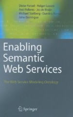 Enabling Semantic Web Services: The Web Service Modeling Ontology - Dieter Fensel