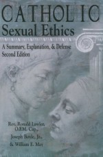 Catholic Sexual Ethics - Ronald Lawler, Joseph Boyle Jr., William E. May