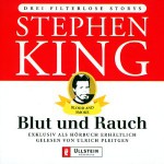 Blut und Rauch. Drei filterlose Storys. - Ulrich Pleitgen, Stephen King