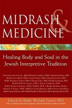 Midrash & Medicine: Healing Body And Soul In The Jewish Interpretive Tradition - William Cutter