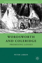 Wordsworth and Coleridge: Promising Losses - Peter Larkin