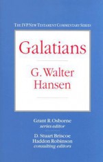 Galatians - G. Walter Hansen, Haddon W. Robinson, Stuart Briscoe