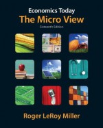 Economics Today: The Micro View, 16/e (Pearson Series in Economics) - Miller