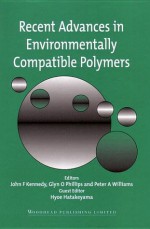 Recent Advances in Environmentally Compatible Polymers: Cellucon '99 Proceedings - John F. Kennedy, Peter A. Williams