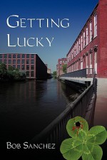 Getting Lucky - Bob Sanchez