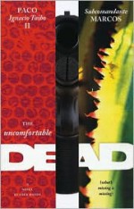 The Uncomfortable Dead - Paco Ignacio Taibo II, Subcomandante Marcos, Carlos Lopez