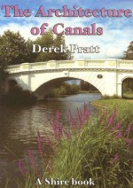 The Architecture of Canals - Derek Pratt