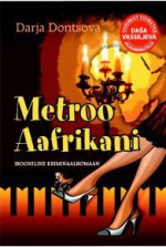 Metroo Aafrikani (Daša Vassiljeva, #31) - Darya Dontsova, Tatjana Peetersoo