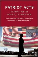 Patriot Acts: Narratives of Post-9/11 Injustice - Alia Malek