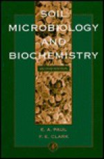 Soil Microbiology and Biochemistry - Eldor A. Paul, F.E. Clark