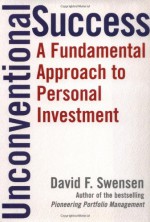 Unconventional Success: A Fundamental Approach to Personal Investment - David F. Swensen