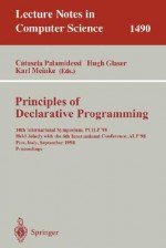 Principles of Declarative Programming: 10th International Symposium Plilp'98, Held Jointly with the 6th International Conference Alp'98, Pisa, Italy, September 16-18, 1998 Proceedings - Catuscia Palamidessi, Hugh Glaser