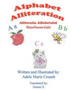 Alphabet Alliteration Bilingual Romanian English - Adele Marie Crouch, Noemi S