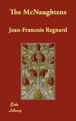 The McNaughtens - Jean-Francois Regnard